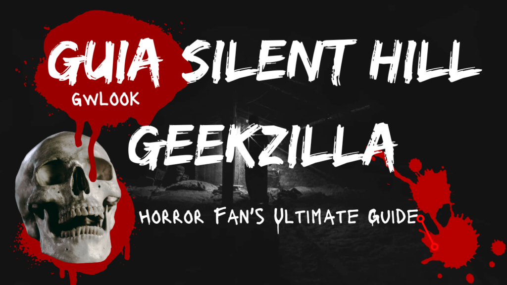 Guia Silent Hill Geekzilla: A Horror Fan’s Ultimate Guide