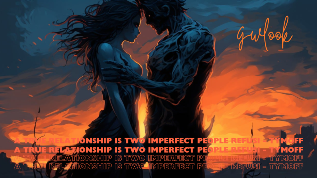 A True Relationship Is Two Imperfect People Refusi – Tymoff