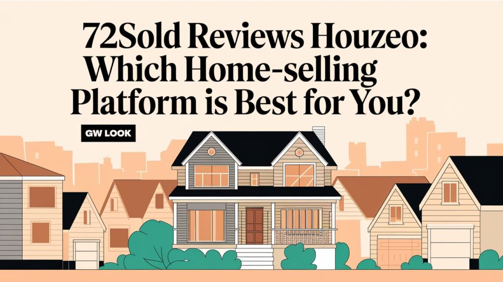 72Sold Reviews Houzeo: Which Home-Selling Platform is Best for You?